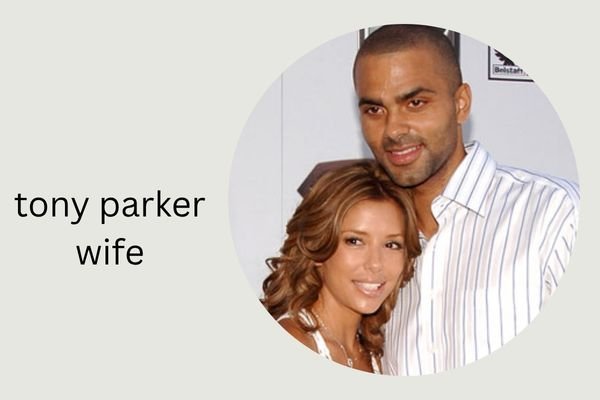 tony parker wife