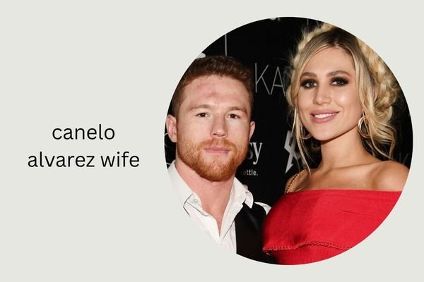 canelo alvarez wife